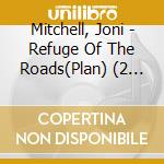 Mitchell, Joni - Refuge Of The Roads(Plan) (2 Cd) cd