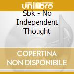 Sbk - No Independent Thought cd