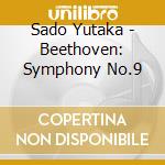 Sado Yutaka - Beethoven: Symphony No.9 cd