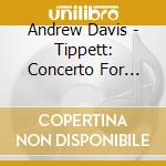 Andrew Davis - Tippett: Concerto For Double String Orchertra. Etc. cd