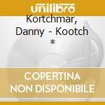 Kortchmar, Danny - Kootch * cd