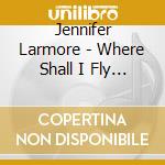 Jennifer Larmore - Where Shall I Fly -Hendel & Mozart Arias cd