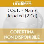 O.S.T. - Matrix Reloated (2 Cd) cd