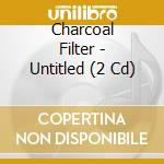 Charcoal Filter - Untitled (2 Cd) cd