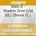 Static-X - Shadow Zone (Ltd Ed.) (Bonus D (2 Cd) cd