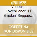 Various - Love&Peace-44 Smokin' Reggae Hits (2 Cd) cd