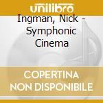 Ingman, Nick - Symphonic Cinema cd