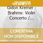 Gidon Kremer - Brahms: Violin Concerto / Double Con cd