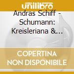 Andras Schiff - Schumann: Kreisleriana & Symphonisch cd