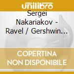 Sergei Nakariakov - Ravel / Gershwin / Bernstein / Glazu cd