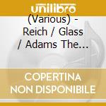 (Various) - Reich / Glass / Adams The Ultimate Minimal cd