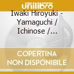 Iwaki Hiroyuki - Yamaguchi / Ichinose / Saruya cd