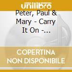 Peter, Paul & Mary - Carry It On - Complete Box (2 Cd) cd
