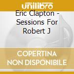 Eric Clapton - Sessions For Robert J cd