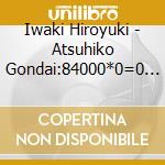 Iwaki Hiroyuki - Atsuhiko Gondai:84000*0=0 For Orches cd