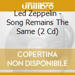 Led Zeppelin - Song Remains The Same (2 Cd) cd