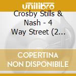 Crosby Stills & Nash - 4 Way Street (2 Cd) cd