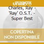 Charles, Ray - 'Ray' O.S.T. - Super Best cd