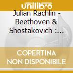 Julian Rachlin - Beethoven & Shostakovich : Sonatas cd musicale