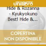 Hide & Rozanna - Kyukyokuno Best! Hide & Rossan cd