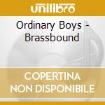 Ordinary Boys - Brassbound cd