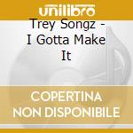 Trey Songz - I Gotta Make It cd