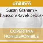 Susan Graham - Chausson/Ravel/Debussy cd