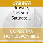 Browne, Jackson - Saturate Before Using * cd