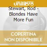 Stewart, Rod - Blondes Have More Fun cd