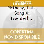 Metheny, Pat - Song X: Twentieth Anniversary cd musicale