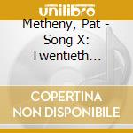 Metheny, Pat - Song X: Twentieth Anniversary cd