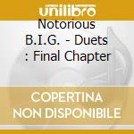 Notorious B.I.G. - Duets : Final Chapter cd
