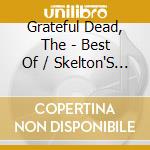 Grateful Dead, The - Best Of / Skelton'S From The Closet* cd