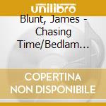 Blunt, James - Chasing Time/Bedlam Session cd