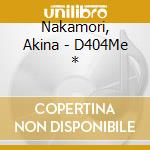 Nakamori, Akina - D404Me * cd