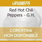Red Hot Chili Peppers - G.H. cd
