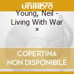 Young, Neil - Living With War * cd
