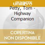 Petty, Tom - Highway Companion cd