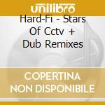 Hard-Fi - Stars Of Cctv + Dub Remixes cd