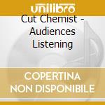 Cut Chemist - Audiences Listening cd musicale