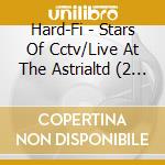 Hard-Fi - Stars Of Cctv/Live At The Astrialtd (2 Cd) cd