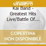 Kai Band - Greatest Hits Live/Battle Of Nhk Hal (2 Cd) cd
