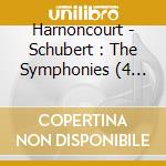 Harnoncourt - Schubert : The Symphonies (4 Cd) cd