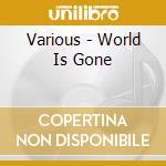 Various - World Is Gone cd