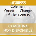 Coleman, Ornette - Change Of The Century cd