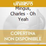 Mingus, Charles - Oh Yeah cd