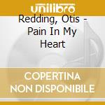 Redding, Otis - Pain In My Heart cd
