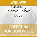 Takeuchi, Mariya - Slow Love cd