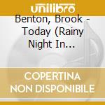Benton, Brook - Today (Rainy Night In Georgia) cd