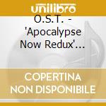 O.S.T. - 'Apocalypse Now Redux' O.S.T. cd